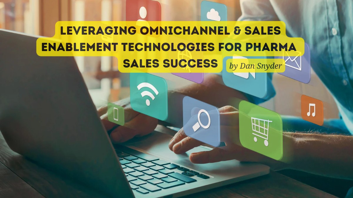 Leveraging Omnichannel & Sales Enablement Technologies for Pharma Sales Success